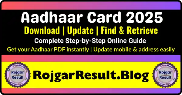 Aadhaar Card 2025 – Step by step guide to download, update, and retrieve online at rojgarresult.blog