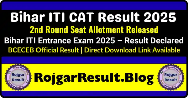 Bihar ITI CAT Result 2025 2nd Round Seat Allotment Released Online BCECEB Official Result Direct Download Link Available at rojgarresult.blog