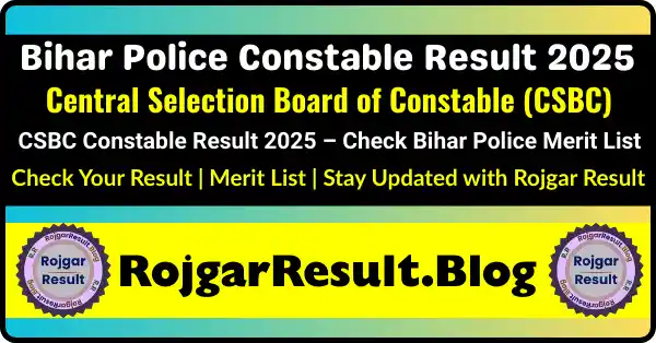 Bihar Police Constable Result 2025 declared by CSBC – Download Merit List and Admit Card from RojgarResult.blog
