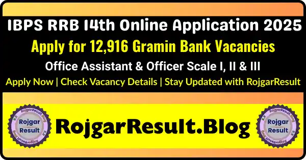 IBPS RRB 14th Online Application 2025 – Apply for 12,916 Gramin Bank vacancies. Check eligibility, exam dates, admit card, and result updates at RojgarResult.blog and RojgarResult.com.