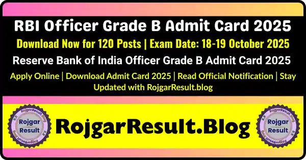 RBI Officer Grade B Admit Card 2025 Download – Reserve Bank of India Exam Updates on RojgarResult.blog (SarkariResult, RojgarResult)