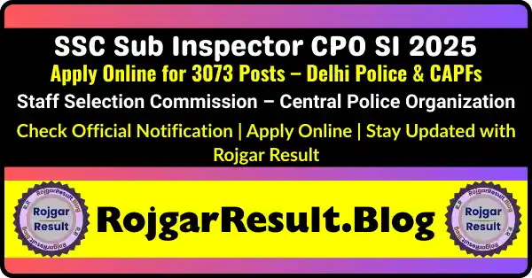 SSC Sub Inspector CPO SI 2025 – Apply Online for 3073 Posts in Delhi Police & CAPFs
