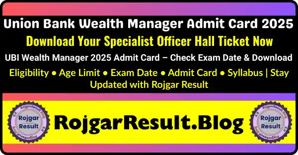 Union Bank Wealth Manager Admit Card 2025 download guide and exam details