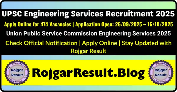 UPSC Engineering Services Recruitment 2025 – Apply Online for 474 Vacancies at RojgarResult.Blog