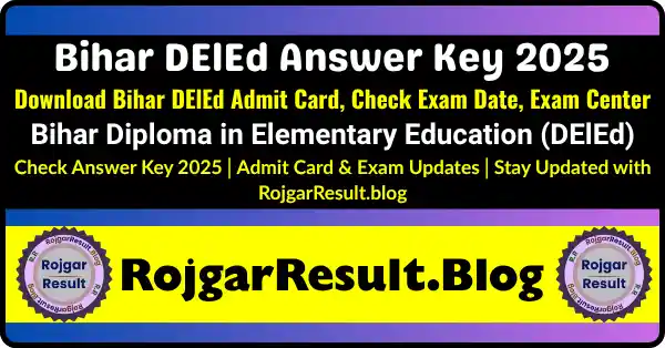 Bihar DElEd Answer Key 2025 – Download Admit Card & Exam Details at RojgarResult.blog (SarkariResult, RojgarResult)