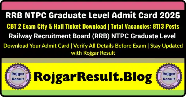 Download RRB NTPC Graduate Level Admit Card 2025 for CBT 2 Exam City and Hall Ticket from official Railway Recruitment Board website.
