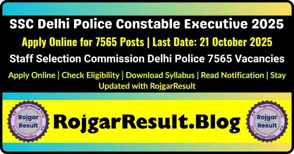 SSC Delhi Police Constable Executive 2025 Online Form – Apply for 7565 Vacancies