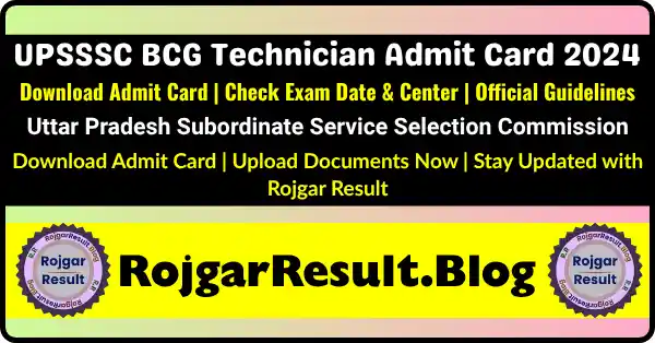 UPSSSC BCG Technician Admit Card 2024 & Document Upload 2025 – Download Online from RojgarResult.Blog