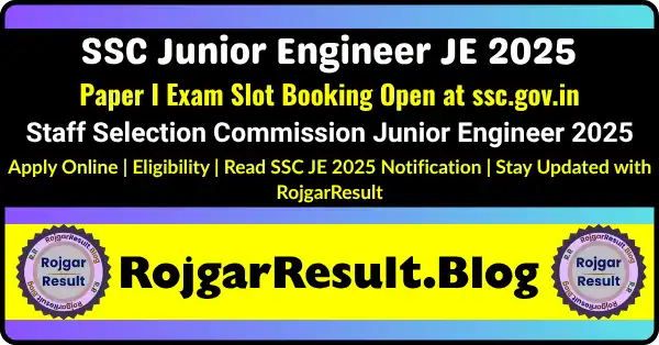 SSC Junior Engineer JE 2025 Paper I Exam Slot Booking Open at ssc.gov.in – RojgarResult.blog
